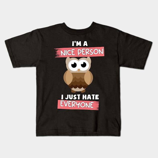 I'm a nice person I just hate everyone Kids T-Shirt by ProLakeDesigns